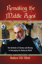 book Remaking the Middle Ages: The Methods of Cinema and History in Portraying the Medieval World