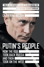 book Putin's People: How the KGB Took Back Russia and Then Took On the West