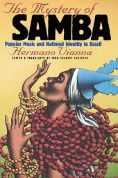 book The Mystery of Samba: Popular Music and National Identity in Brazil