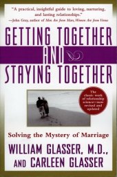 book Getting Together and Staying Together: Solving the Mystery of Marriage