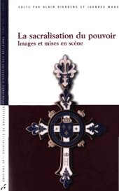 book La sacralisation du pouvoir: images et mises en scène