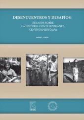 book Desencuentros y desafíos: ensayos sobre la historia contemporánea centroamericana