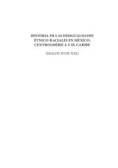 book Historia de las desigualdades étnico-raciales en México, Centroamérica y el Caribe (siglos XVIII-XXI)