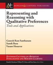 book Representing and Reasoning With Qualitative Preferences: Tools and Applications