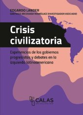 book Crisis civilizatoria. Experiencias de los gobiernos progresistas y debates en la izquierda latinoamericana