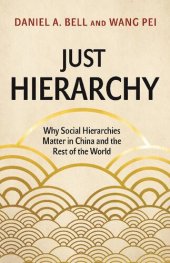 book Just Hierarchy: Why Social Hierarchies Matter in China and the Rest of the World