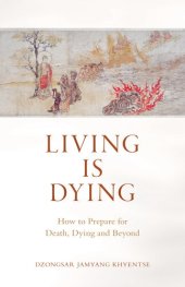 book Living Is Dying: How to Prepare for Death, Dying and Beyond