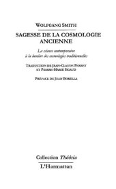 book Sagesse de la cosmologie ancienne : Les cosmologies traditionnelles face à la science contemporaine (Théôria) (French Edition)