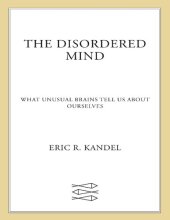 book The Disordered Mind: What Unusual Brains Tell Us about Ourselves