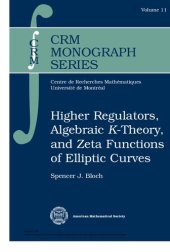 book Higher Regulators, Algebraic K-Theory, and Zeta Functions of Elliptic Curves