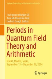 book Periods in Quantum Field Theory and Arithmetic: ICMAT, Madrid, Spain, September 15-December 19, 2014