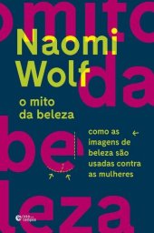 book O mito da beleza: Como as imagens de beleza são usadas contra as mulheres