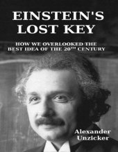 book Einstein's Lost Key - How We Overlooked the Best Idea of the 20th Century