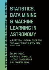 book Ivezic, Ž ; Statistics, Data Mining, and Machine Learning in (Princeton Series in Modern Observational Astronomy)