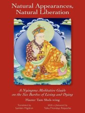 book Natural Appearances, Natural Liberation: A Nyingma Meditative Guide on the Six Bardos of Living and Dying