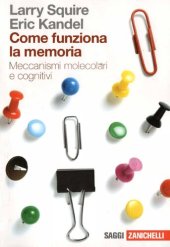 book Come funziona la memoria. Meccanismi molecolari e cognitivi