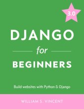 book Django For Beginners: Build Websites With Python And Django