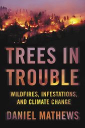 book Trees in Trouble: Wildfires, Infestations, and Climate Change