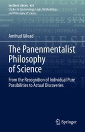 book The Panenmentalist Philosophy of Science: From the Recognition of Individual Pure Possibilities to Actual Discoveries (Synthese Library (424), Band 424)