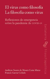 book EL VIRUS COMO FILOSOFÍA LA FILOSOFÍA COMO VIRUS: Reflexiones de emergencia sobre la pandemia de COVID-19