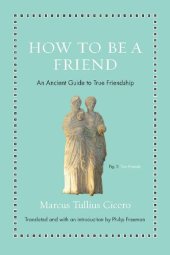 book How to be a friend : an ancient guide to true friendship