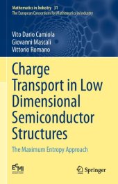 book Charge Transport in Low Dimensional Semiconductor Structures: The Maximum Entropy Approach