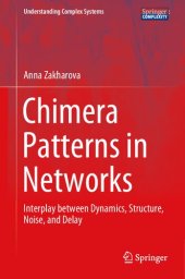 book Chimera Patterns in Networks: Interplay Between Dynamics, Structure, Noise, and Delay