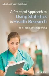 book A practical approach to using statistics in health research : from planning to reporting