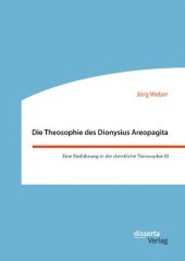 book Die Theosophie des Dionysius Areopagita: Eine Einführung in die christliche Theosophie III