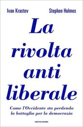 book La rivolta antiliberale. Come l'Occidente sta perdendo la battaglia per la democrazia