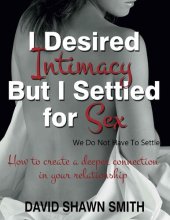 book I Desired Intimacy but I Settled For Sex