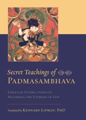 book Secret Teachings of Padmasambhava: Essential Instructions on Mastering the Energies of Life