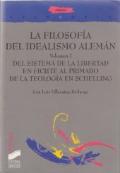 book La filosofía del idealismo alemán. Del sistema de la libertad en Fichte al primado de la teología en Schelling