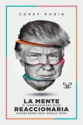 book La mente reaccionaria: El conservadurismo desde Edmund Burke hasta Donald Trump