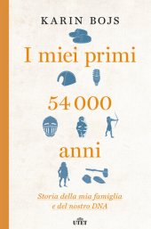 book I miei primi 54.000 anni. Storia della mia famiglia e del nostro DNA