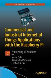 book Commercial and Industrial Internet of Things Applications with the Raspberry Pi: Prototyping IoT Solutions