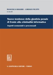 book Nuove tendenze della giustizia penale di fronte alla criminalità informatica. Aspetti sostanziali e processuali