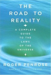 book The Road to Reality: A Complete Guide to the Laws of the Universe