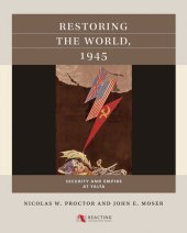 book Restoring the World, 1945: Security and Empire at Yalta by Nicolas W. Proctor