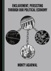 book Enslavement, Persisting through our Political Economy
