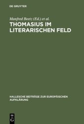 book Thomasius Im Literarischen Feld: Neue Beiträge Zur Erforschung Seines Werkes Im Historischen Kontext