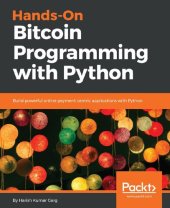 book Hands-On Bitcoin Programming with Python: Build powerful online payment centric applications with Python