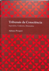 book Tribunais da Consciência. Inquisidores, Confessores, Missionários