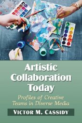 book Artistic Collaboration Today: Profiles of Creative Teams in Diverse Media