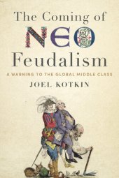 book The Coming of Neo-Feudalism: A Warning to the Global Middle Class