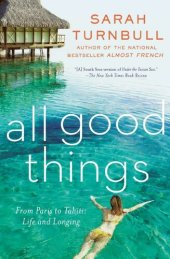 book All Good Things : From Paris to Tahiti: Life and Longing