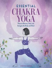 book Essential Chakra Yoga: Poses to Balance, Heal, and Energize the Body and Mind