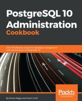 book PostgreSQL 10 Administration Cookbook: Over 165 effective recipes for database management and maintenance in PostgreSQL 10