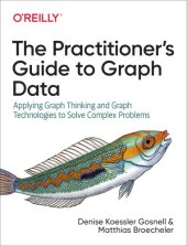 book The Practitioner’s Guide To Graph Data: Applying Graph Thinking And Graph Technologies To Solve Complex Problems