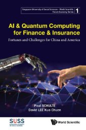 book AI & Quantum Computing for Finance & Insurance: Fortunes and Challenges for China and America: 1 (Singapore University Of Social Sciences - World Scientific Future Economy Series)